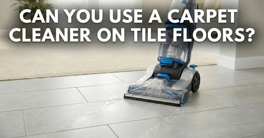 Can You Use a Carpet Cleaner on Tile Floors