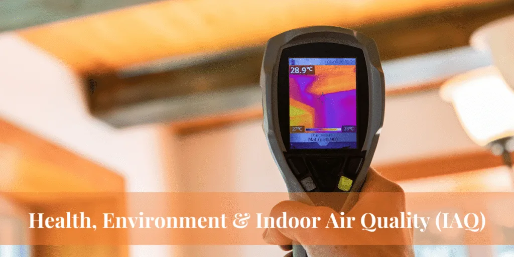 Health, Environment & Indoor Air Quality (IAQ)