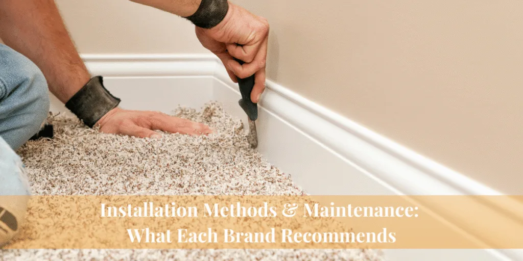 Installation Methods & Maintenance What Each Brand Recommends
