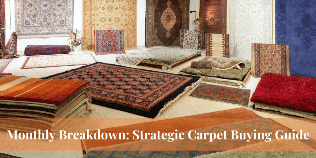Monthly Breakdown Strategic Carpet Buying Guide