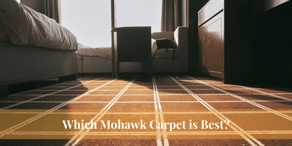 Which Mohawk Carpet is Best