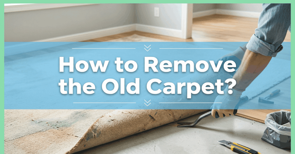 How to Remove the Old Carpet